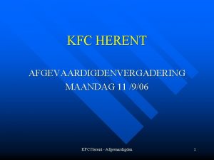 KFC HERENT AFGEVAARDIGDENVERGADERING MAANDAG 11 906 KFC Herent