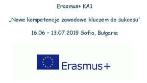 Erasmus KA 1 Nowe kompetencje zawodowe kluczem do