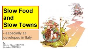 Slow Food and Slow Towns especially as developed