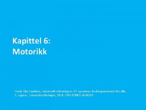 Kapittel 6 Motorikk Frode Eika Sandnes Universell utforming