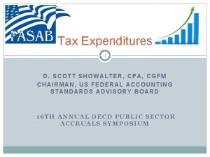 Tax Expenditures 1 D SCOTT SHOWALTER CPA CGFM