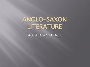 ANGLOSAXON LITERATURE 450 A D 1066 A D