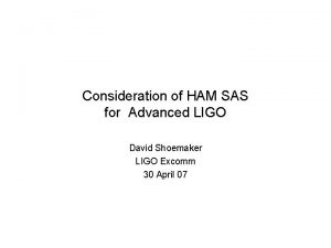 Consideration of HAM SAS for Advanced LIGO David