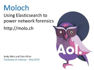 Moloch Using Elasticsearch to power network forensics http