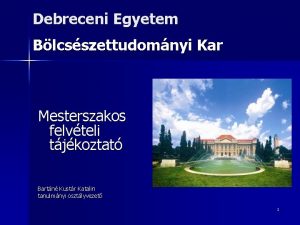 Debreceni Egyetem Blcsszettudomnyi Kar Mesterszakos felvteli tjkoztat Bartn