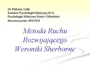 Dr Elbieta Talik Katedra Psychologii Klinicznej KUL Psychologia