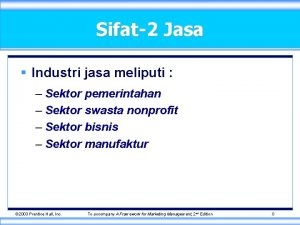 Sifat2 Jasa Industri jasa meliputi Sektor pemerintahan Sektor