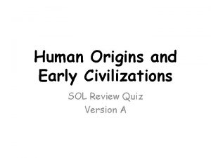 Human Origins and Early Civilizations SOL Review Quiz
