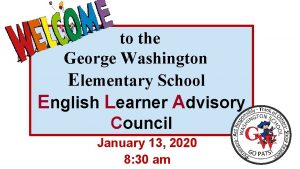 to the George Washington Elementary School English Learner