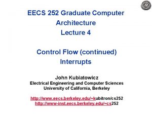 EECS 252 Graduate Computer Architecture Lecture 4 Control