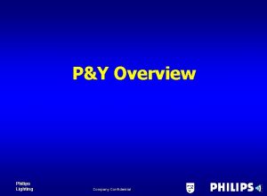 PY Overview Philips Lighting Company Confidential Philips Yaming