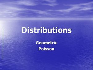 Distributions Geometric Poisson Probability Distribution Review Geometric A