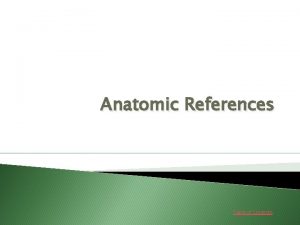 Anatomic References Table of Contents TABLE OF CONTENTS