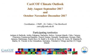 Cari COF Climate Outlook JulyAugustSeptember 2017 and OctoberNovemberDecember