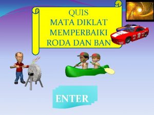 QUIS MATA DIKLAT MEMPERBAIKI RODA DAN BAN ENTER