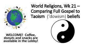 World Religions Wk 21 Comparing Full Gospel to