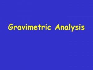 Gravimetric Analysis 1 Precipitation Methods Agaq Claq Ag