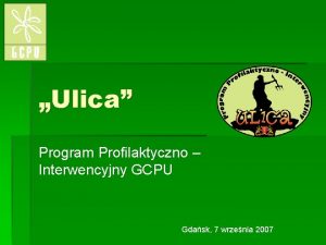 Ulica Program Profilaktyczno Interwencyjny GCPU Gdask 7 wrzenia