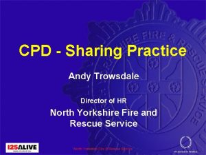 CPD Sharing Practice Andy Trowsdale Director of HR