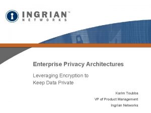 Enterprise Privacy Architectures Leveraging Encryption to Keep Data