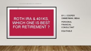 Cooper simmermanequitable com or 202459 7930 ROTH IRA