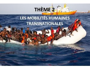 THME 2 LES MOBILITS HUMAINES TRANSNATIONALES CHAPITRE 1