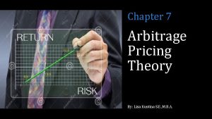 Chapter 7 Arbitrage Pricing Theory By Lisa Kustina