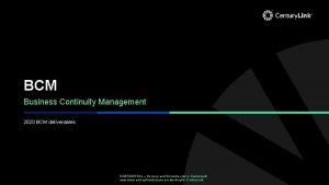 BCM Business Continuity Management 2020 BCM deliverables CONFIDENTIAL