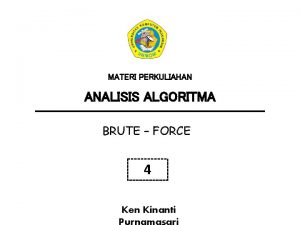 MATERI PERKULIAHAN ANALISIS ALGORITMA BRUTE FORCE 4 Ken