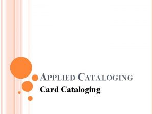 APPLIED CATALOGING Card Cataloging BOOKS WITH EDITORS OR