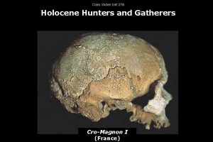 Class Slides Set 27 B Holocene Hunters and