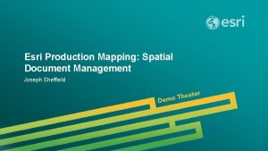 Esri Production Mapping Spatial Document Management Joseph Sheffield