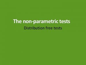 The nonparametric tests Distribution free tests Introduction Distributionfree