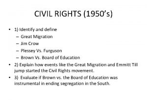 CIVIL RIGHTS 1950s 1 Identify and define Great