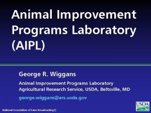 Animal Improvement Programs Laboratory AIPL George R Wiggans