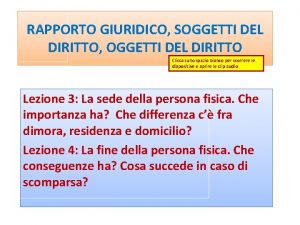 RAPPORTO GIURIDICO SOGGETTI DEL DIRITTO OGGETTI DEL DIRITTO