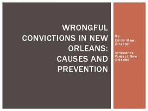 WRONGFUL CONVICTIONS IN NEW ORLEANS CAUSES AND PREVENTION