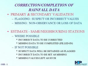 CORRECTIONCOMPLETION OF RAINFALL DATA PRIMARY SECONDARY VALIDATION FLAGGING