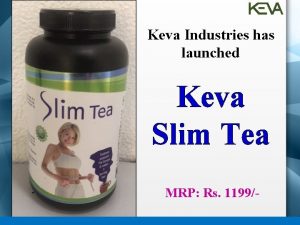 Keva Industries has launched Keva Slim Tea MRP