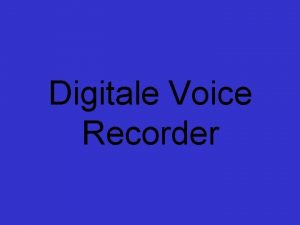Digitale Voice Recorder Digitale Voice Recorder Team 1