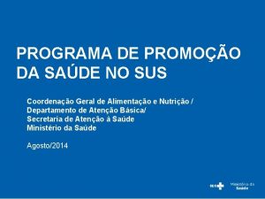 PROGRAMA DE PROMOO DA SADE NO SUS Coordenao