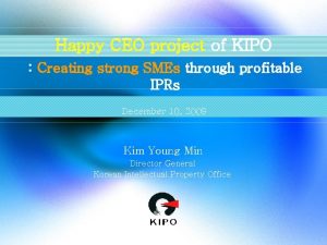 Happy CEO project of KIPO Creating strong SMEs