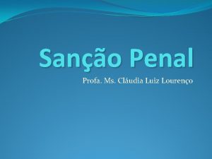 Sano Penal Profa Ms Cludia Luiz Loureno Sano