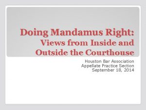 Doing Mandamus Right Views from Inside and Outside