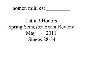 nomen mihi est Latin 3 Honors Spring Semester