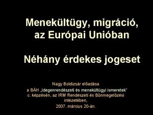 Menekltgy migrci az Eurpai Uniban Nhny rdekes jogeset