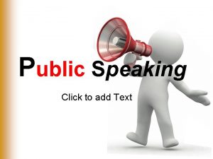 Public Speaking Click to add Text Lebih 24