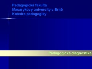 Pedagogick fakulta Masarykovy university v Brn Katedra pedagogiky