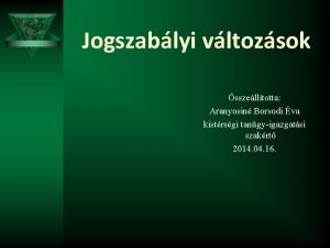 Jogszablyi vltozsok sszelltotta Aranyosin Borsodi va kistrsgi tangyigazgatsi