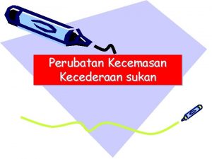 Perubatan Kecemasan Kecederaan sukan DEFINISI Kecederaan yang dialami